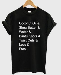 coconut oil and shea butter tshirt