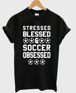 stressed blessed soccer t shirt