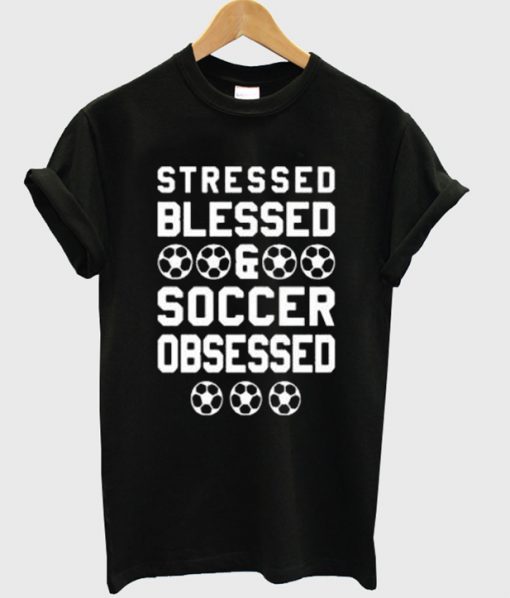 stressed blessed soccer t shirt