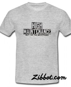 High Maintenance t shirt