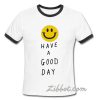 Smiley Face Have A Good Day Ring TShirt