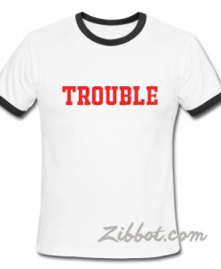 Trouble Ring T Shirt