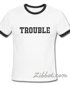 Trouble Ring TShirt