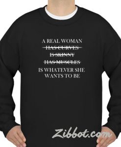 a real woman sweatshirt