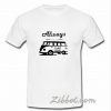 always car t shirt