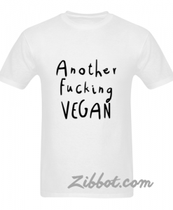 another fucking vegan shirt