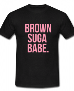 brown suga babe tshirt