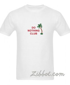 do nothing club t shirt