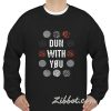 dun with you twenty one pilots sweatshirt