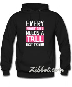 every short girl needs a tall best friend hoodie