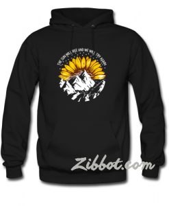 the sun will rise and we will try again hoodie