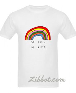 Be Cool Be Kind Rainbow T shirt