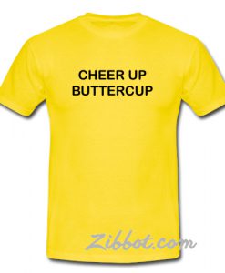 cheer up buttercup t shirt