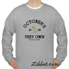 drake ovo ovoxo octobers very own sweatshirt