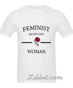 feminist are not only rose woman t shirt