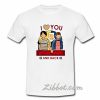 i love you to the upside down and back t shirt