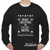 merry christmas ya filthy animal sweatshirt