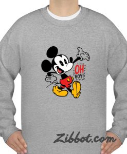 mickey mouse oh boy sweatshirt