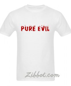 pure evil t shirt