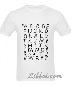 abcde fuck alphabet fuck donald trump t shirt