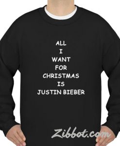 all i want for christmas is justin bieber sweatshirt
