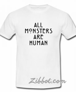all monster are human t shirt