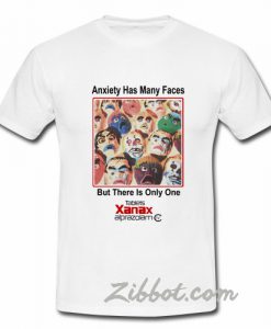 anxiety has many faces xanax t shirt