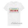 california dreamin t-shirt