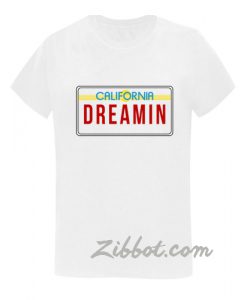 california dreamin t-shirt