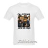 california here we come tshirt