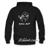 chill out hoodie