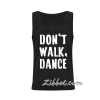 don't walk dance tanktop