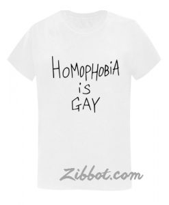 homophobia is gay t-shirt