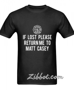 if lost please return me to matt or kasey t shirt