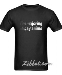 i'm majoring in gay anime t shirt