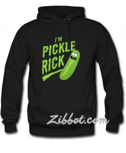 i'm pickle rick hoodie