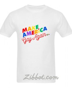 make america gay again t shirt