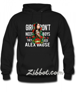 men girl don't need boys they need alex hoodie