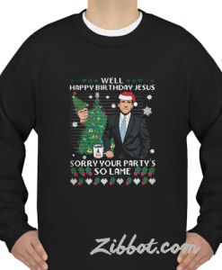 michael scott well happy birthday jesus sweatshirt