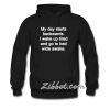 my day starts backwards hoodie