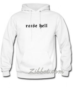 raise hell hoodie