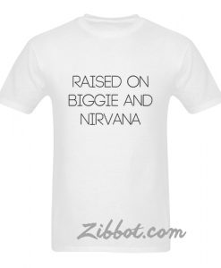 raised on biggie and nirvana tshirt