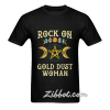 rock on gold dust woman t shirt