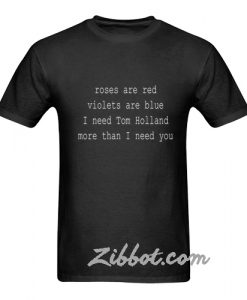 roses are red violets are blue tom holland t shirt
