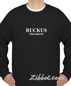 ruckus international sweatshirt