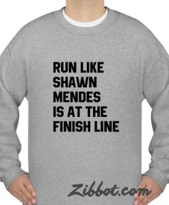 run like shawn mendes is at the finish line sweatshirt