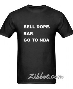 sell dope rap go to nba t shirt