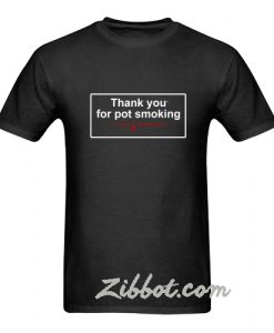 thank you for pot smoking t shirt