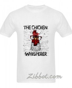 the chicken whisperer t shirt