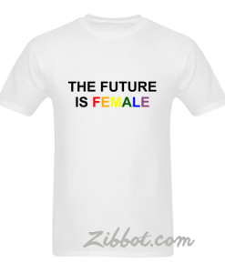 the future is female rainbow t shirt